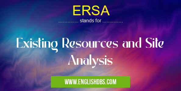 ERSA means Existing Resources and Site Analysis ERSA
