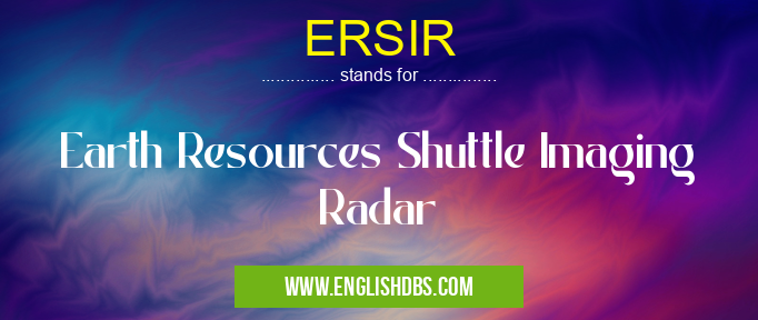 ERSIR means Earth Resources Shuttle Imaging Radar ERSIR