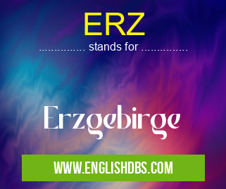 ERZ means Erzgebirge ERZ