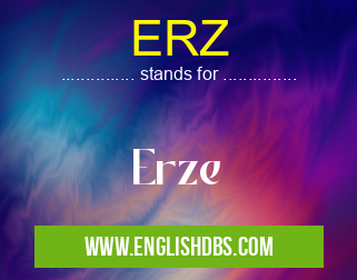 ERZ means Erze ERZ
