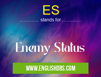 ES means Enemy Status ES