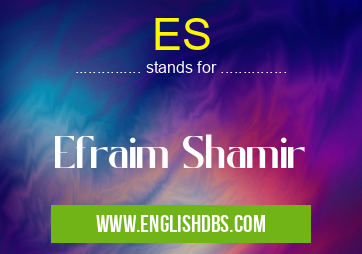 ES means Efraim Shamir ES