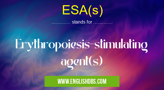 ESA(s) means Erythropoiesis-stimulating agent(s) ESA(s)