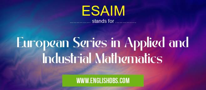 ESAIM means European Series in Applied and Industrial Mathematics ESAIM