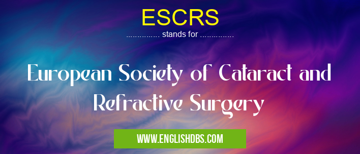 ESCRS means European Society of Cataract and Refractive Surgery ESCRS