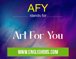 AFY means Art For You AFY
