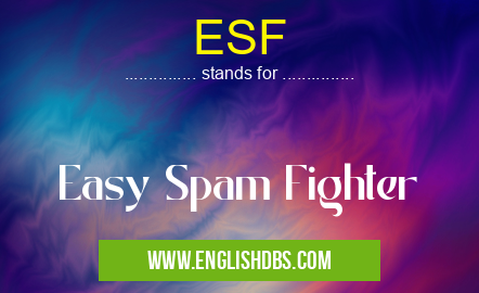 ESF means Easy Spam Fighter ESF