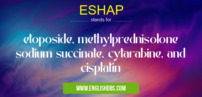 ESHAP means etoposide, methylprednisolone sodium succinate, cytarabine, and cisplatin ESHAP