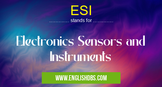 ESI means Electronics Sensors and Instruments ESI
