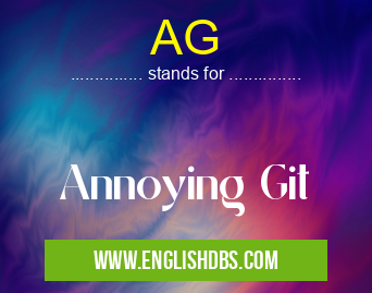 AG means Annoying Git AG