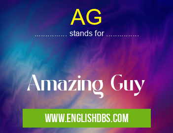AG means Amazing Guy AG