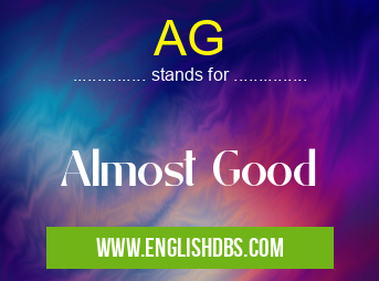 AG means Almost Good AG