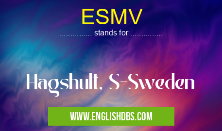 ESMV means Hagshult, S-Sweden ESMV