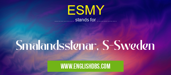 ESMY means Smalandsstenar, S-Sweden ESMY