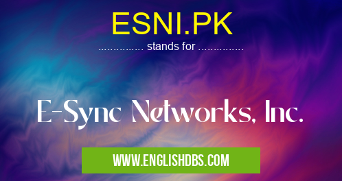 ESNI.PK means E-Sync Networks, Inc. ESNI.PK