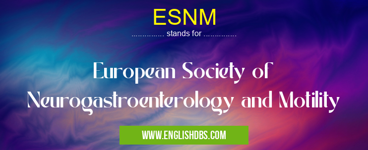 ESNM means European Society of Neurogastroenterology and Motility ESNM