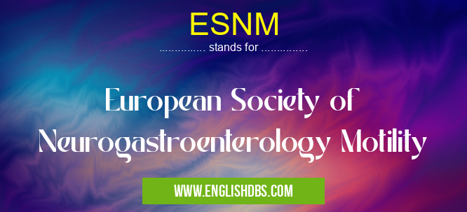 ESNM means European Society of Neurogastroenterology Motility ESNM