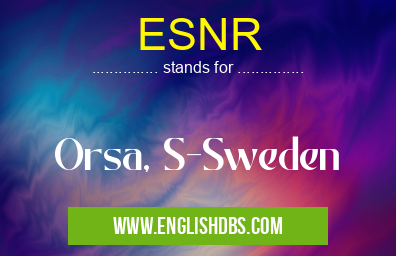ESNR means Orsa, S-Sweden ESNR