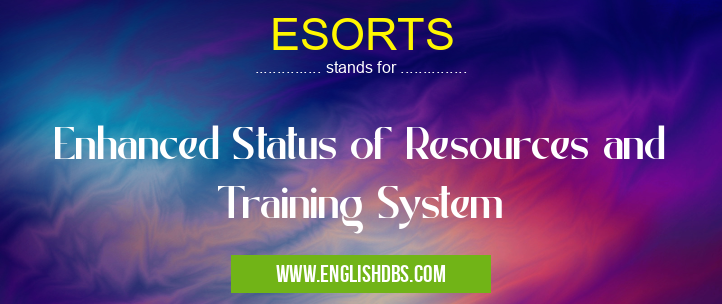 ESORTS means Enhanced Status of Resources and Training System ESORTS