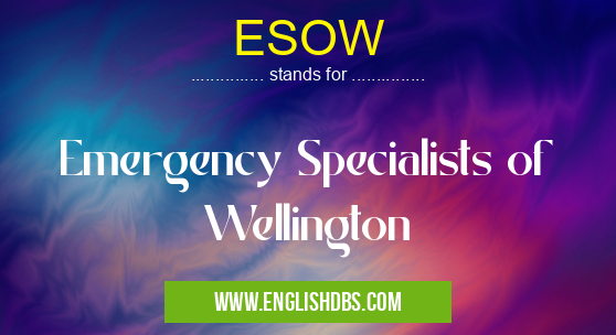 ESOW means Emergency Specialists of Wellington ESOW