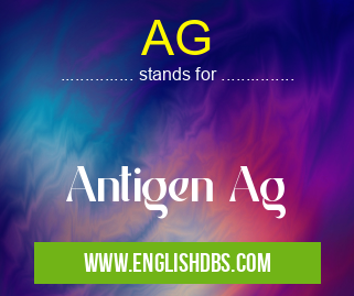 AG means Antigen Ag AG