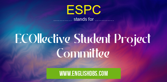ESPC means ECOllective Student Project Committee ESPC