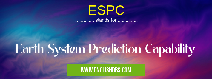 ESPC means Earth System Prediction Capability ESPC
