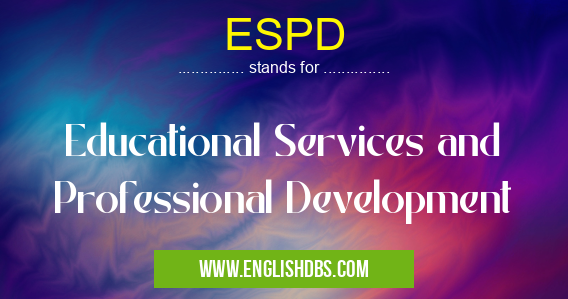 ESPD means Educational Services and Professional Development ESPD
