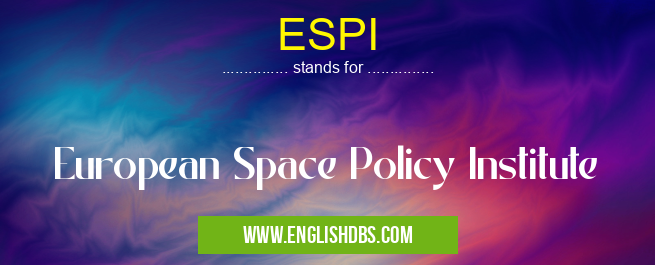 ESPI means European Space Policy Institute ESPI