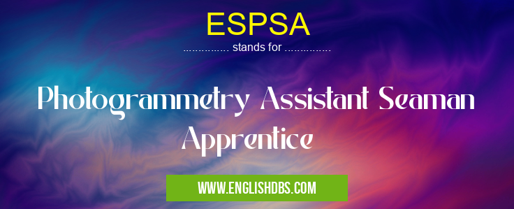 ESPSA means Photogrammetry Assistant Seaman Apprentice ESPSA