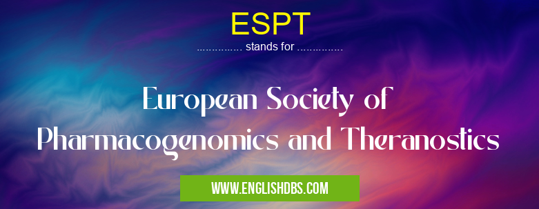 ESPT means European Society of Pharmacogenomics and Theranostics ESPT