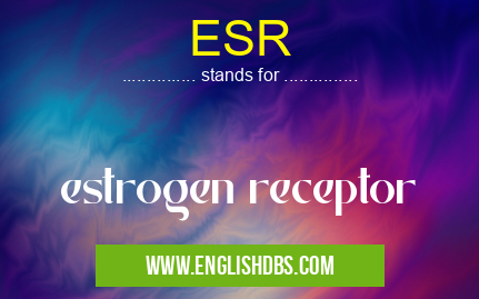 ESR means estrogen receptor ESR