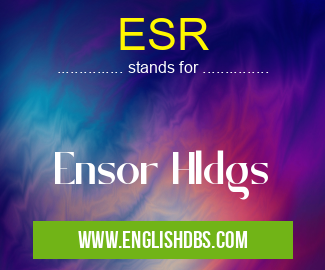 ESR means Ensor Hldgs ESR