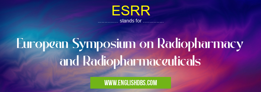 ESRR means European Symposium on Radiopharmacy and Radiopharmaceuticals ESRR