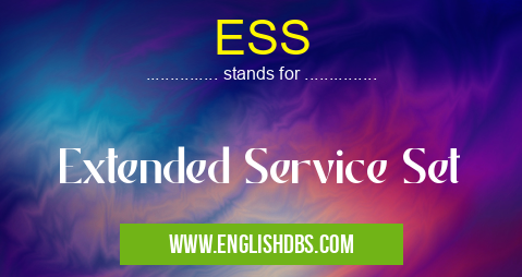 ESS means Extended Service Set ESS