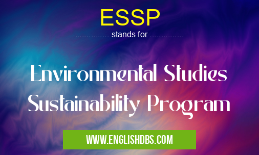 ESSP means Environmental Studies Sustainability Program ESSP