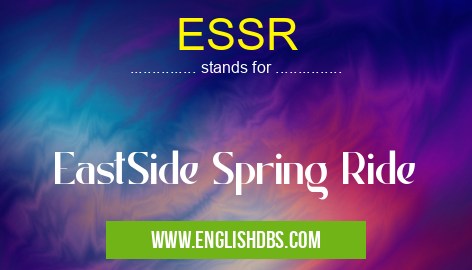ESSR means EastSide Spring Ride ESSR