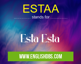ESTAA means Esta Esta ESTAA
