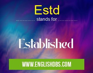 Estd means Established Estd