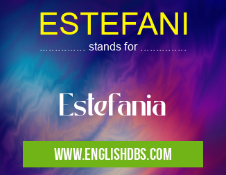ESTEFANI means Estefania ESTEFANI