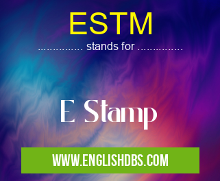 ESTM means E Stamp ESTM
