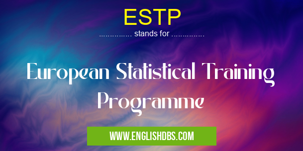 ESTP means European Statistical Training Programme ESTP