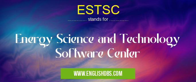 ESTSC means Energy Science and Technology Software Center ESTSC