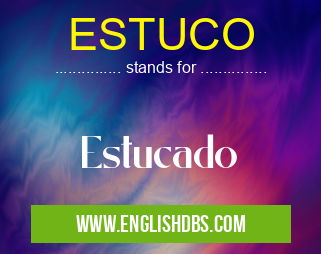 ESTUCO means Estucado ESTUCO