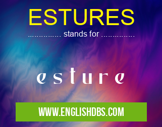 ESTURES means e s t u r e ESTURES