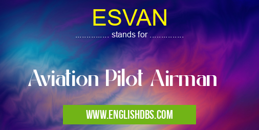 ESVAN means Aviation Pilot Airman ESVAN