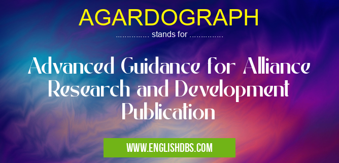 AGARDOGRAPH means Advanced Guidance for Alliance Research and Development Publication AGARDOGRAPH