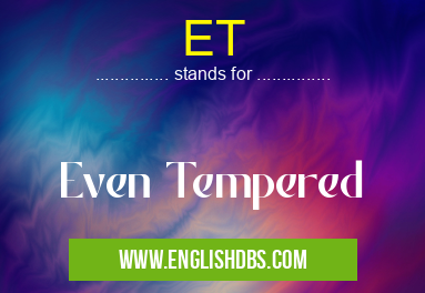 ET means Even Tempered ET