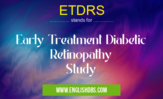 ETDRS means Early Treatment Diabetic Retinopathy
Study ETDRS