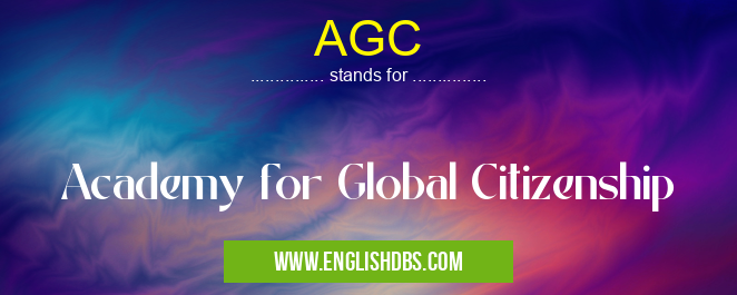 AGC means Academy for Global Citizenship AGC